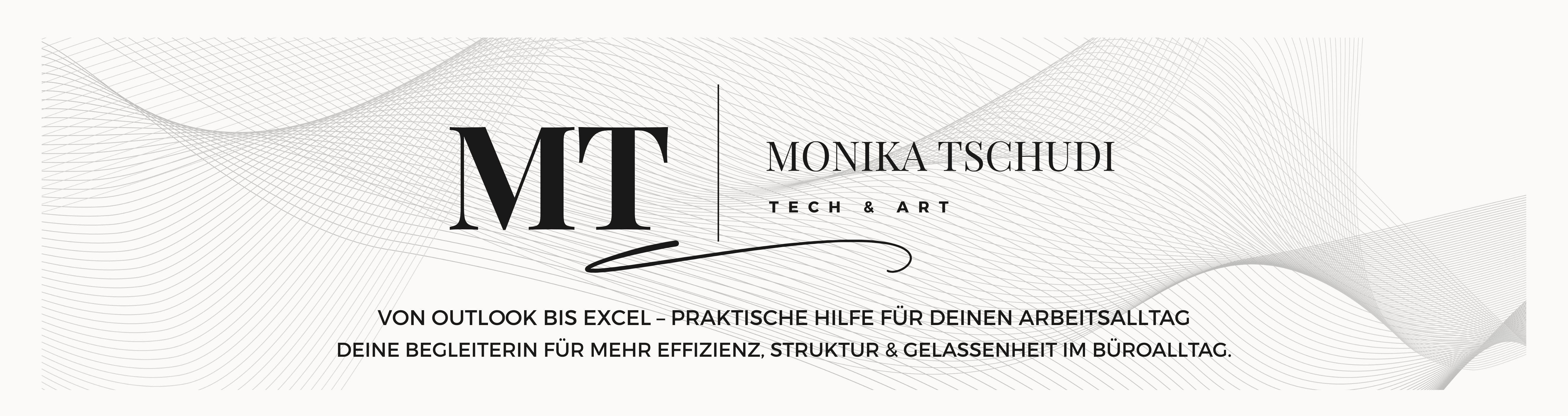 Banner von Monika Tschudi Tech & Art, weiss mit schwarzer Schrift und dunkelgrauen, geschwungenen Linien im Hintergrund, Logo und Schriftzug des Firmennamens. Slogan "Von Outlook bis Excel - praktische Hilfe für deinen Arbeitsalltag. Deine Begleiterin für mehr Effizienz, Struktur und Gelassenheit im Büroalltag."